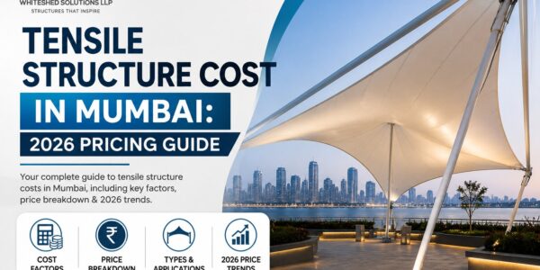 Tensile Structure Cost in Mumbai: 2026 Pricing Guide